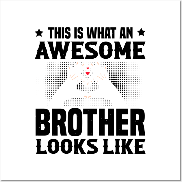 This Is What An Awesome Brother Looks Like Wall Art by Astramaze